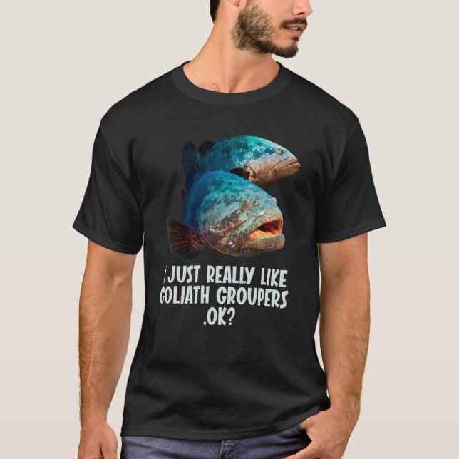 I just really like Goliath Groupers Goliath Groupe T-Shirt (Vorderseite)