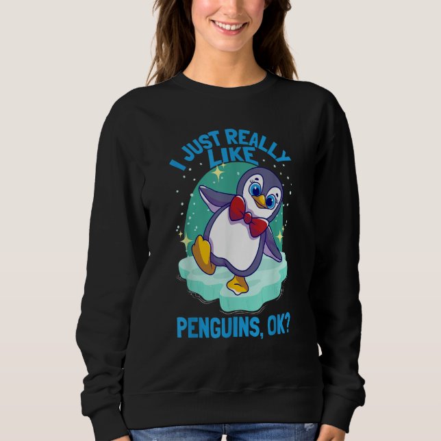 I Just Really Like Penguins Penguin Sweatshirt (Vorderseite)