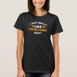 I Just Really Like Puffer Fishes Puffer Fish Humo T-Shirt
