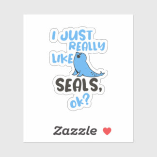 I Just Really Like Seals, OK?  Aufkleber