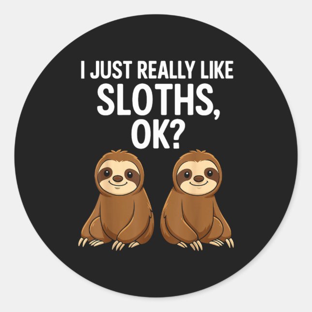 I Just Really Like Slothts Ok_  Runder Aufkleber (Vorderseite)
