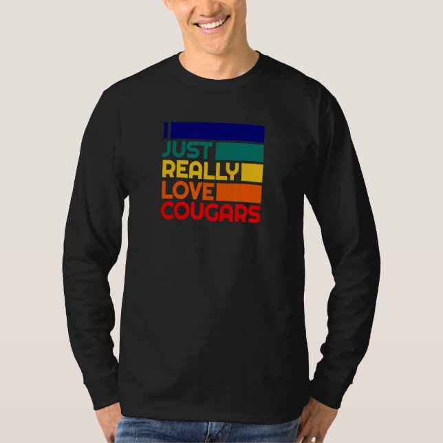 I Just Really Love Cougars Dating Mature Older Cou T-Shirt (Vorderseite)