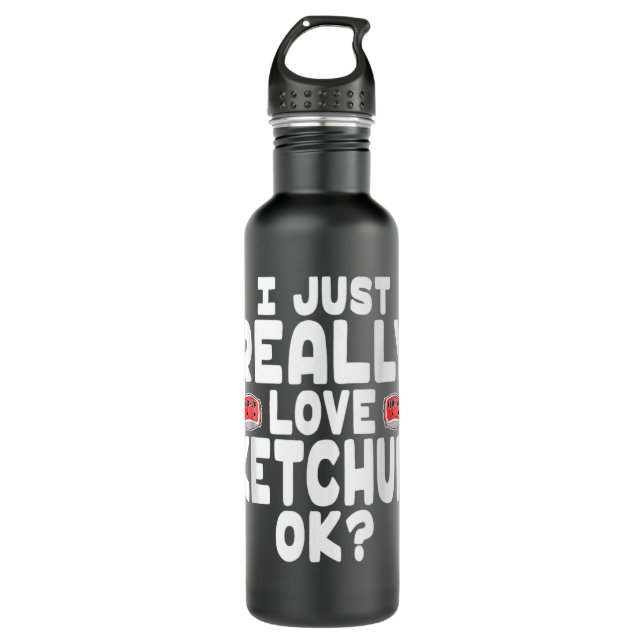 I Just Really Love Ketchup OK Cute Ketchup Lover Edelstahlflasche (Vorderseite)