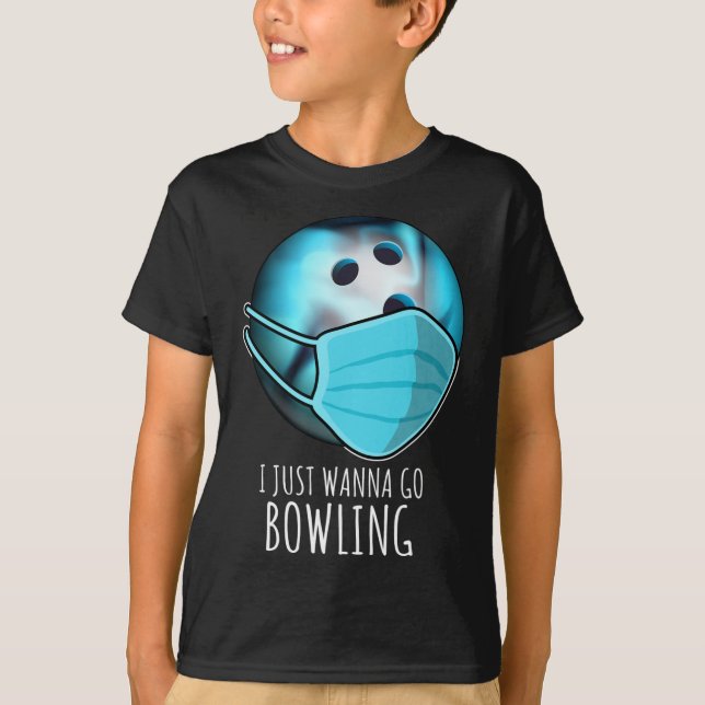 I just Wanna Go Bowling Shirt Player Funny Bowling (Vorderseite)