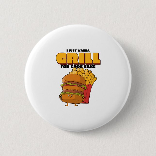 I Just Wanna Grill Button (Vorderseite)