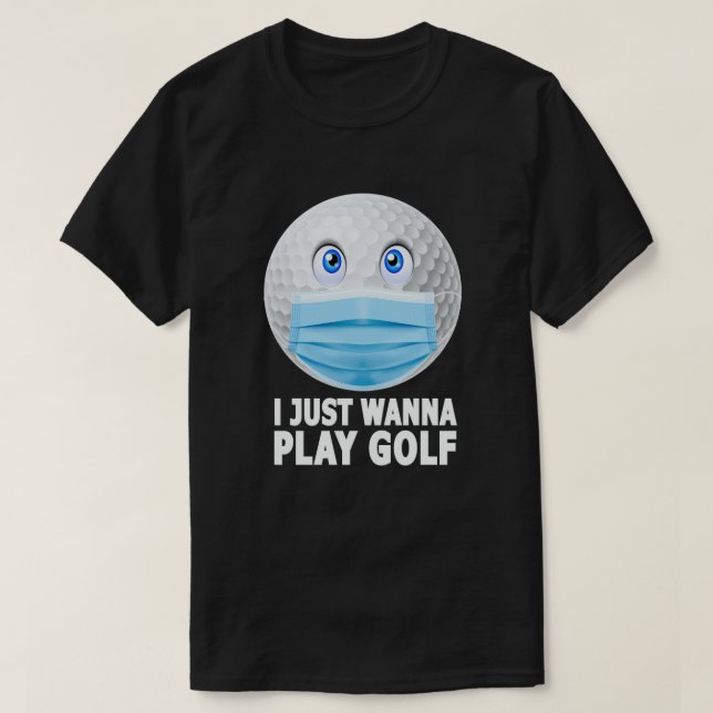 I just Wanna Play Golf Funny Funny Face Maske Golf T-Shirt (Design vorne)