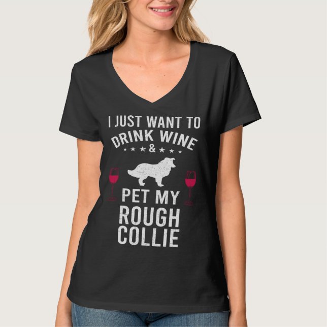 I Just Want To Drink Wine & Pet My Rough Collie T-Shirt (Vorderseite)