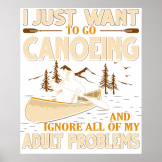 I Just Want To Go Canoeing and Ignore All of My Ad Poster