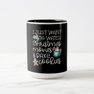 I just want to watch christmas movies bake cookies zweifarbige tasse