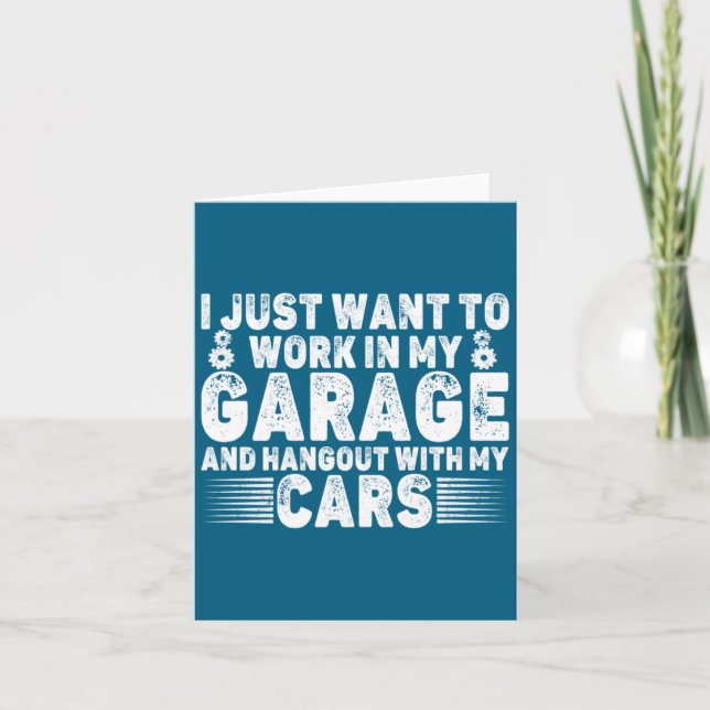 I Just Want To Work In My Garage Funny Cool Car Me Karte (Vorderseite)