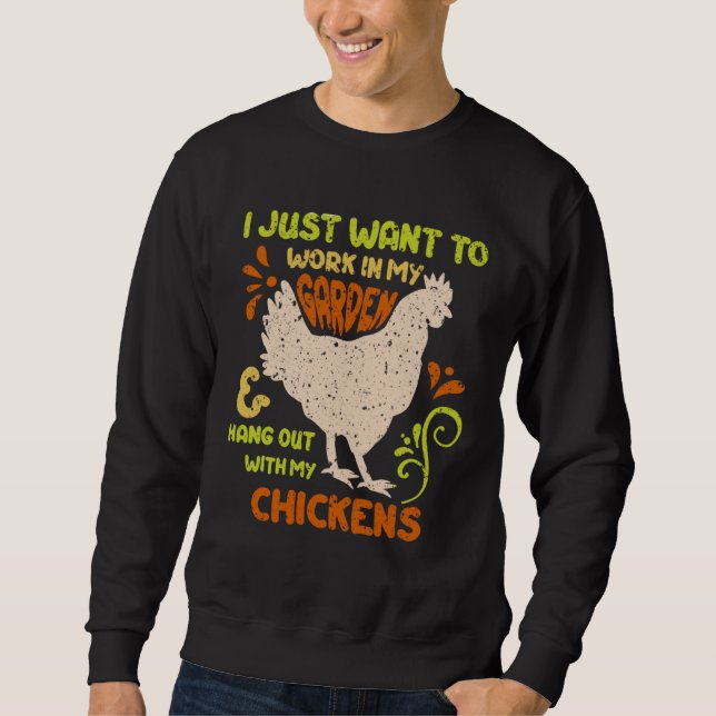 I Just Want To Work In My Garden And Hangout With  Sweatshirt (Vorderseite)