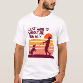 I Just Want to Workout and Hang With My Dog Retro  T-Shirt