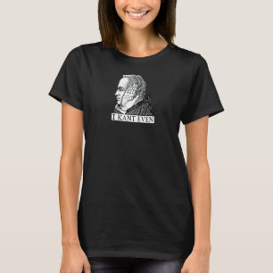 I Kant sogar Immanuel Kant Philosophy Pun T-Shirt