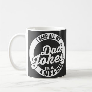 I Keep All My Dad Jokes In A Dad A Base Dad Jokes Kaffeetasse