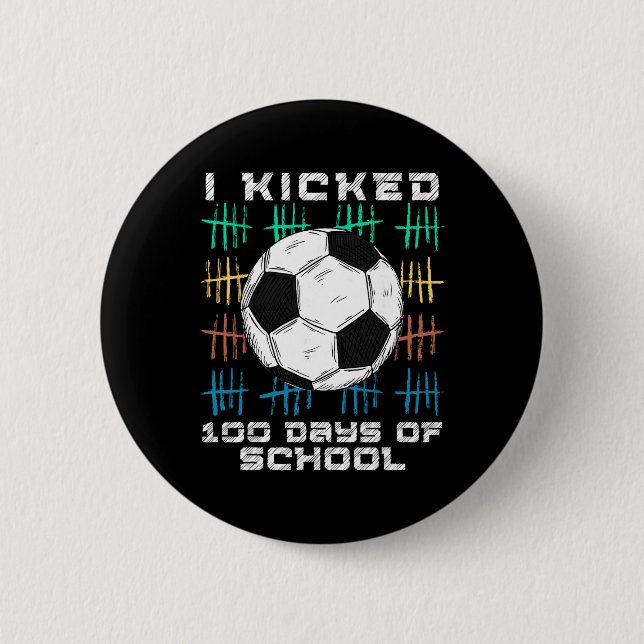I Kicked 100 Days Of School 100th Day Smarter Socc Button (Vorderseite)