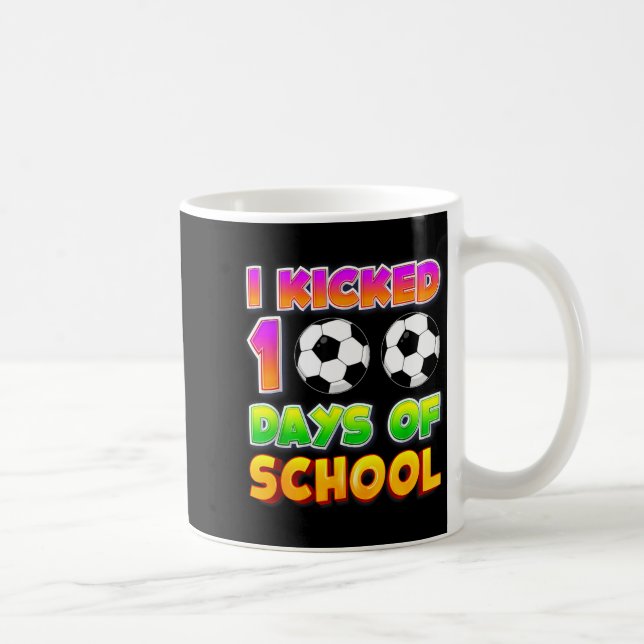 I Kicked 100 Days Of School Funny 100th Soccer Pla Kaffeetasse (Rechts)