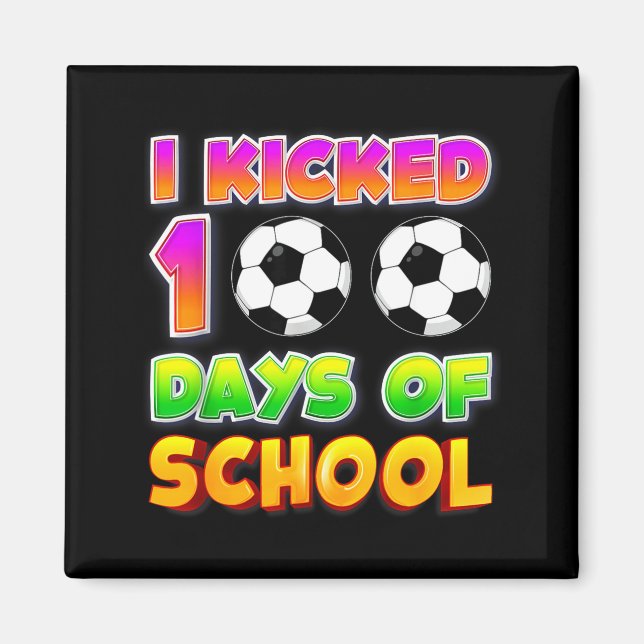 I Kicked 100 Days Of School Funny 100th Soccer Pla Magnet (Vorne)