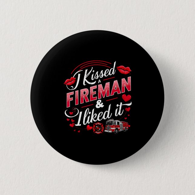 I Kissed A Fireman I Liked It Firefighter Valentin Button (Vorderseite)