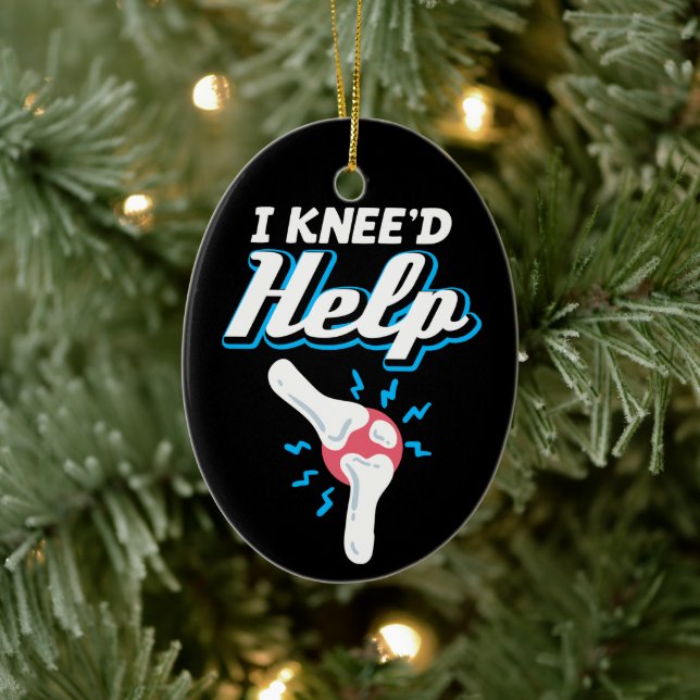 I Kneed Help Knee Replacement Operation Joint New  Keramik Ornament (Baum)
