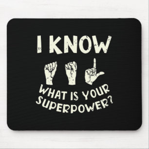 I Know ASL What is Your Superpower Awareness Sign Mousepad
