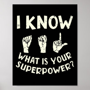 I Know ASL What is Your Superpower Awareness Sign Poster