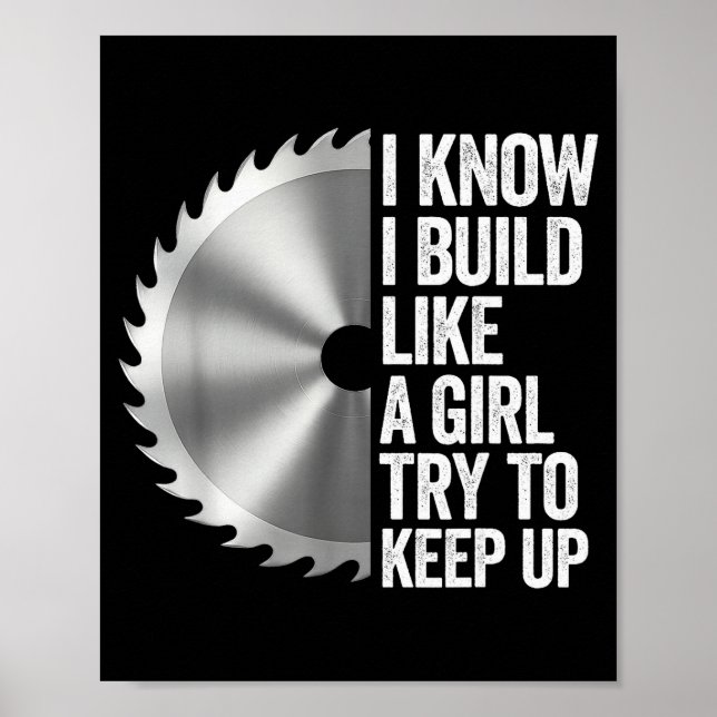 I Know I Built Like A Girl Try To Keep Up Saw Blad Poster (Vorne)
