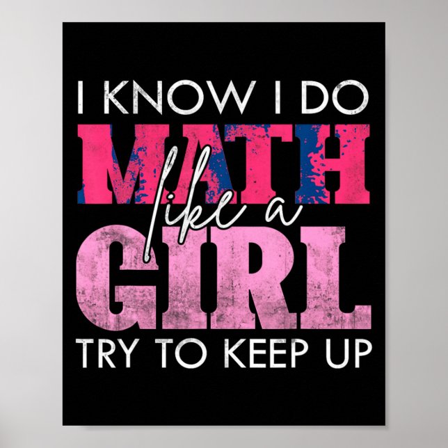 I Know I Do Math Like A Girl Try To Keep Up Funny  Poster (Vorne)