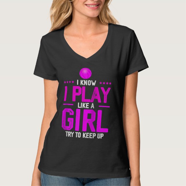 I Know I Play Like A Girl Try To Keep Up  Basketba T-Shirt (Vorderseite)