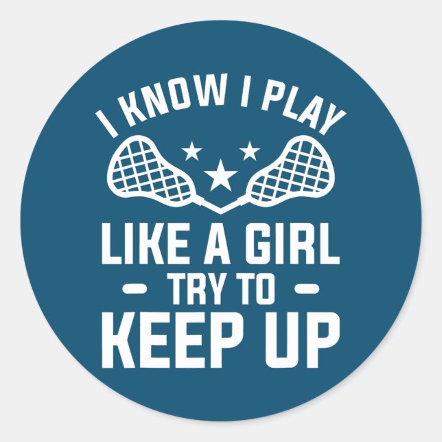 I Know I Play Like A Girl Try To Keep Up Lacrosse Runder Aufkleber (Vorderseite)