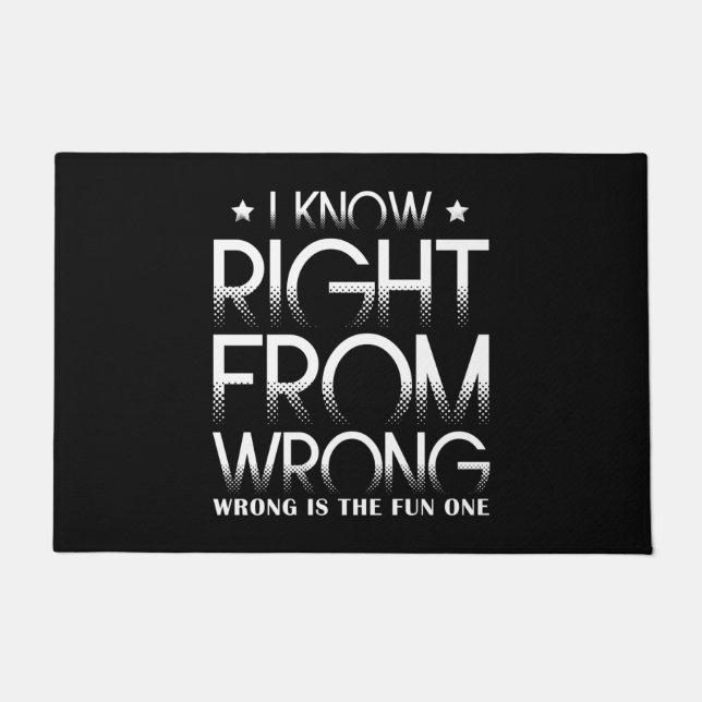 I Know Right From Wrong - Wrong Is The Fun One Fußmatte (Vorderseite)