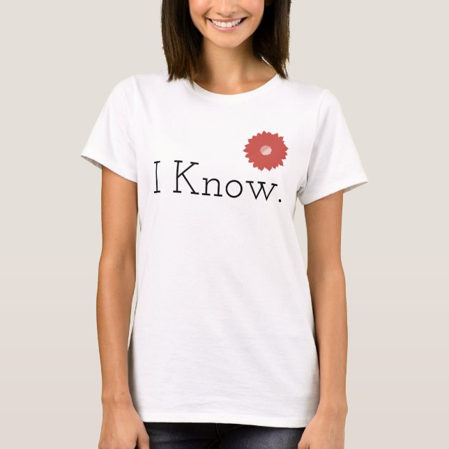 I Know T-Shirt (Devant)