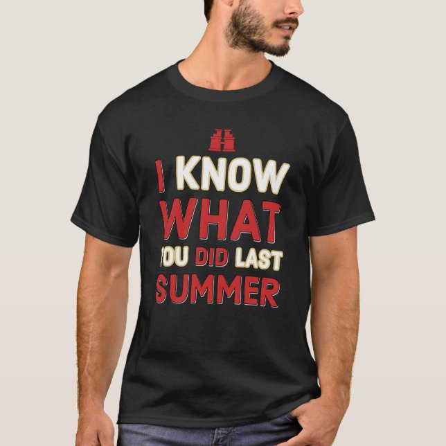 I know what you did last summer T-Shirt (Vorderseite)