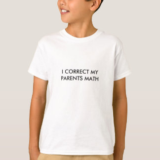 I KORRIGIEREN SIE MEIN ELTERN-MATHE T-Shirt