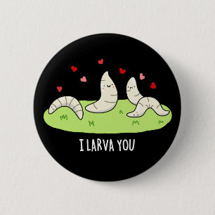I Larvae You Funny Larvae Liebe Puff Dark BG Button