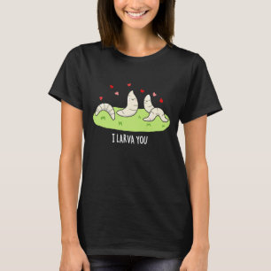 I Larvae You Funny Larvae Liebe Puff Dark BG T-Shirt