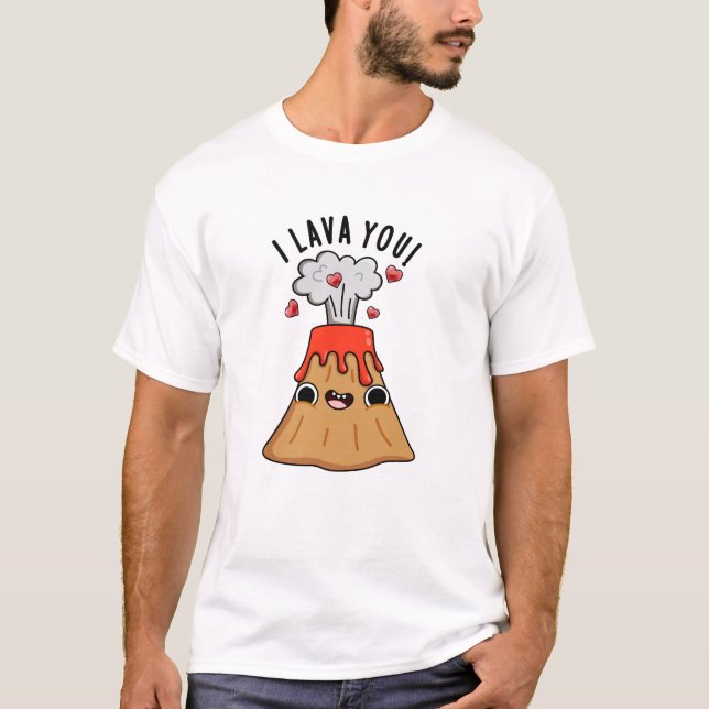 I Lava You Funny Volcano Pun T-Shirt (Vorderseite)