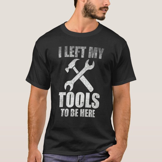 I Left My Tools To Be Here Mechanic Auto Engine Ca T-Shirt (Vorderseite)