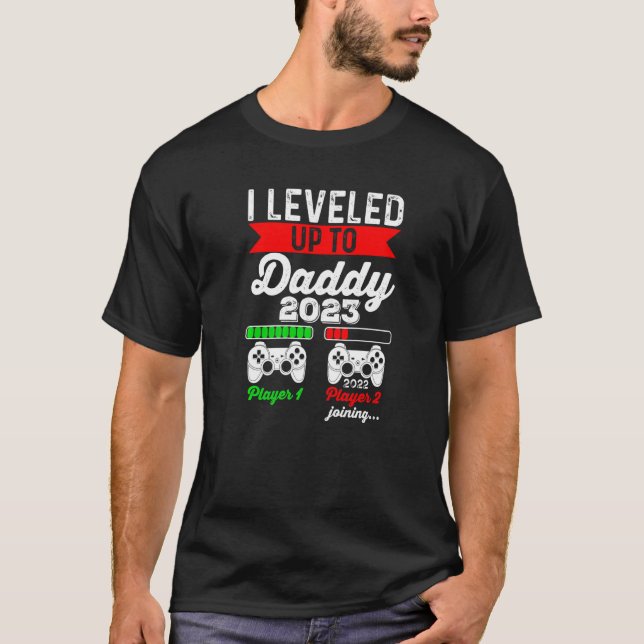 I Leveled Up To Daddy 2023  Soon To Be Dad 2023  2 T-Shirt (Vorderseite)