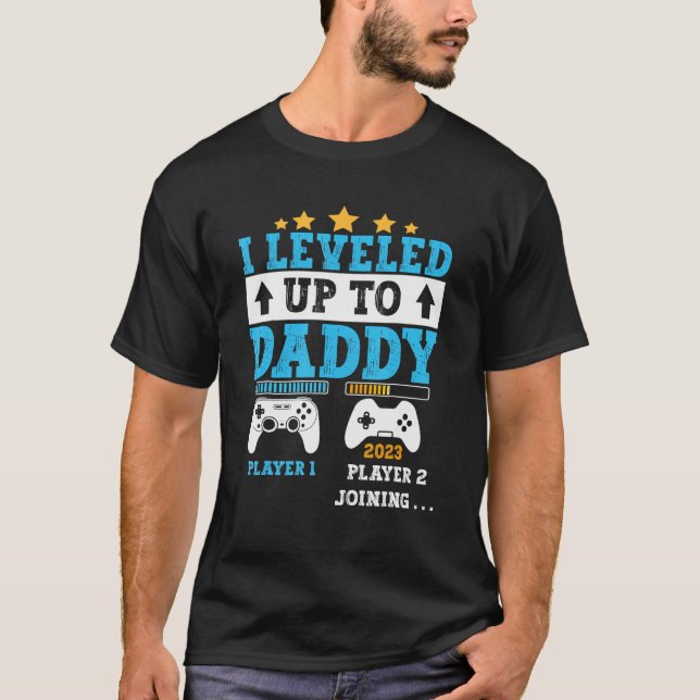 I Leveled Up To Daddy 2023  Soon To Be Dad 2023 T-Shirt (Vorderseite)