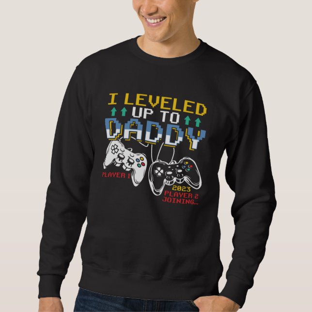I Leveled Up To Daddy 2023 Soon To Be Dad Fathers  Sweatshirt (Vorderseite)