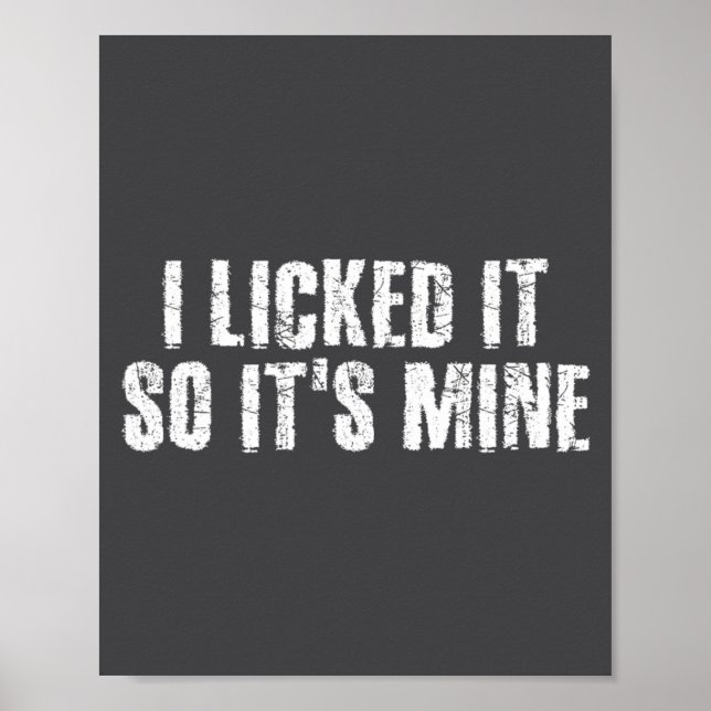 I Licked It So It S Mine Funny Lesbian Gay Gift Id Poster (Vorne)