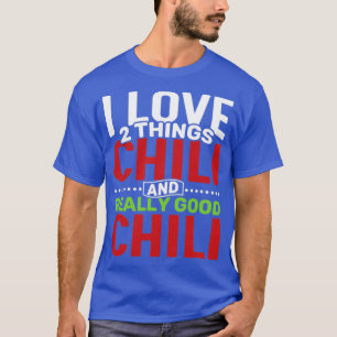 I Liebe 2 Dinge Chili und wirklich guter Chili T-Shirt