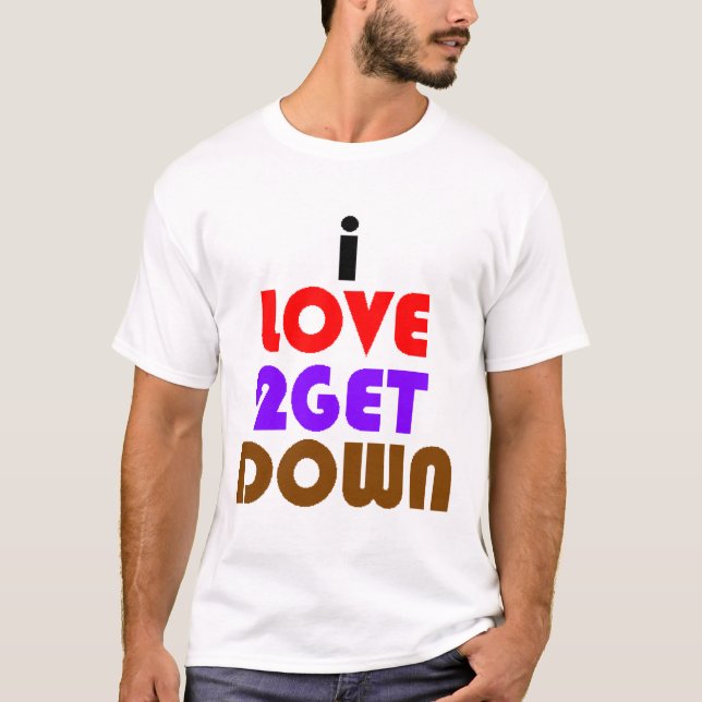 i Liebe 2 runter und schmutzig T-Shirt (Vorderseite)