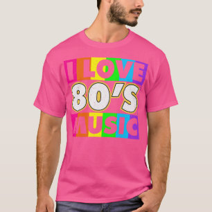 I Liebe 80er Music Colorful Retro 80er Music Lover T-Shirt