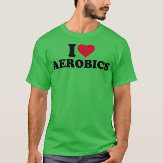 I Liebe Aerobic 9 T-Shirt