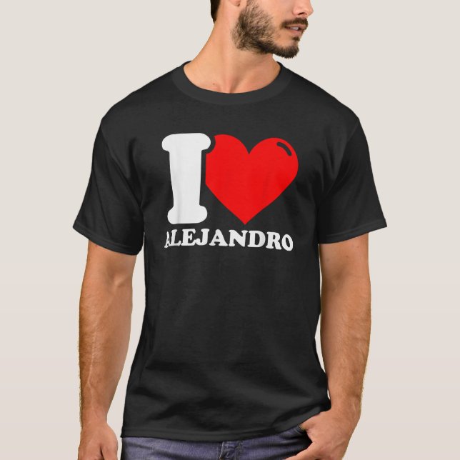 I Liebe Alejandro T-Shirt (Vorderseite)