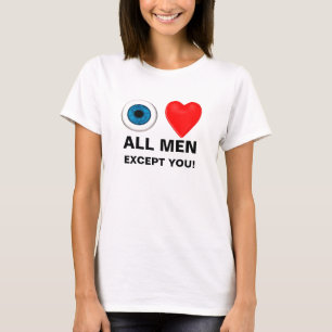 I Liebe alle Männer, außer dir T-Shirt