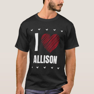 I Liebe Allison Cool Name Red Heart Funny Personal T-Shirt
