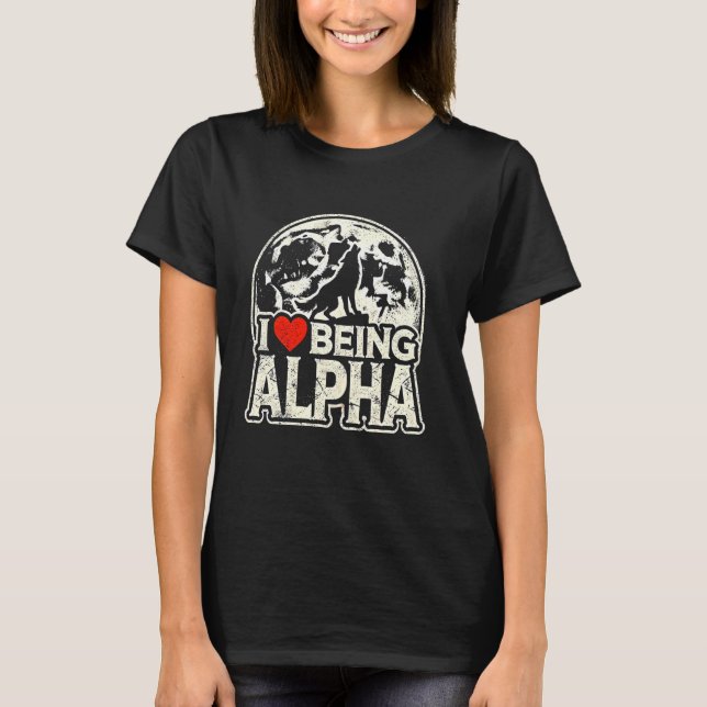 I Liebe Alpha Funny Moonlit Wolf Meme Alpha I T-Shirt (Vorderseite)