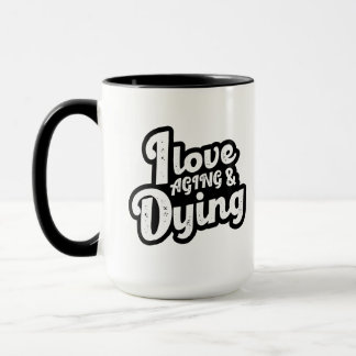 I Liebe Altern und Sterben Tasse